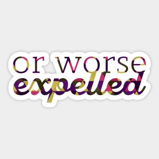 Or Worse Expelled Sticker